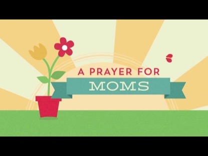 PRAYERS FOR MOMS