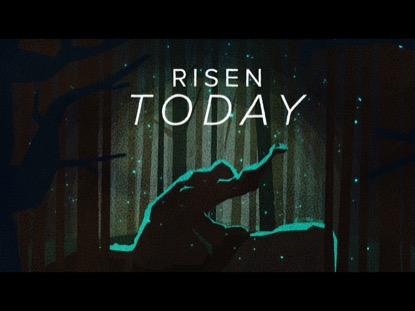 RISEN TODAY