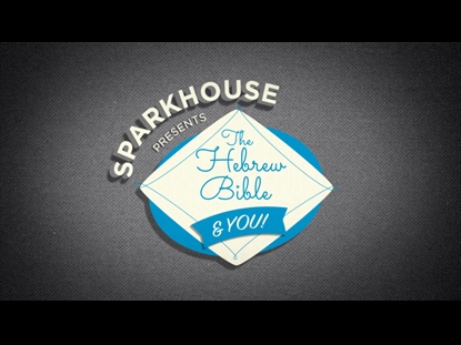 SPARKHOUSE PRESENTS: THE HEBREW BIBLE
