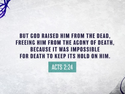 DEATH COULD NOT HOLD HIM SCRIPTURE MOTION
