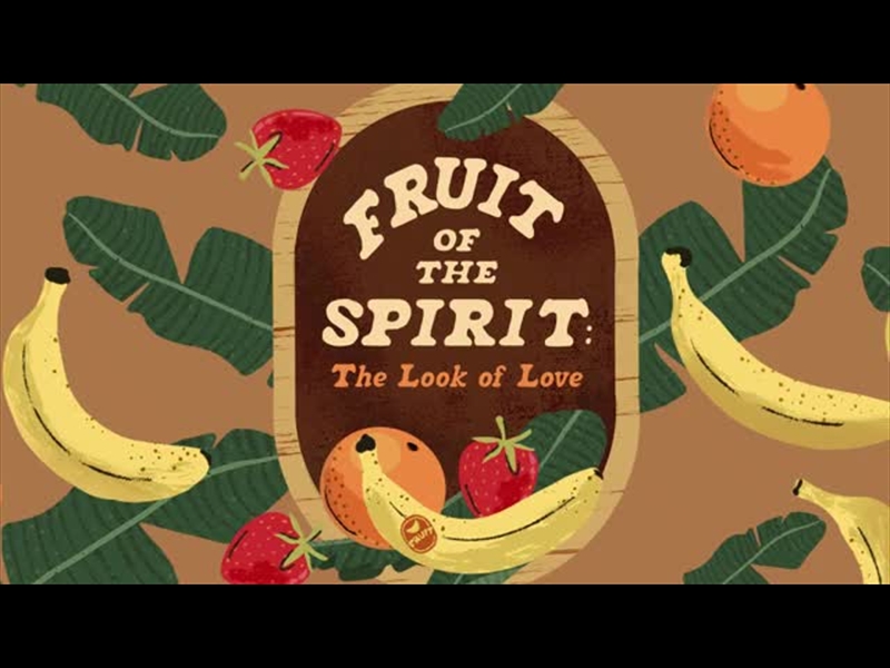 FRUIT OF THE SPIRIT - THE LOOK OF LOVE: TITLE MOTION