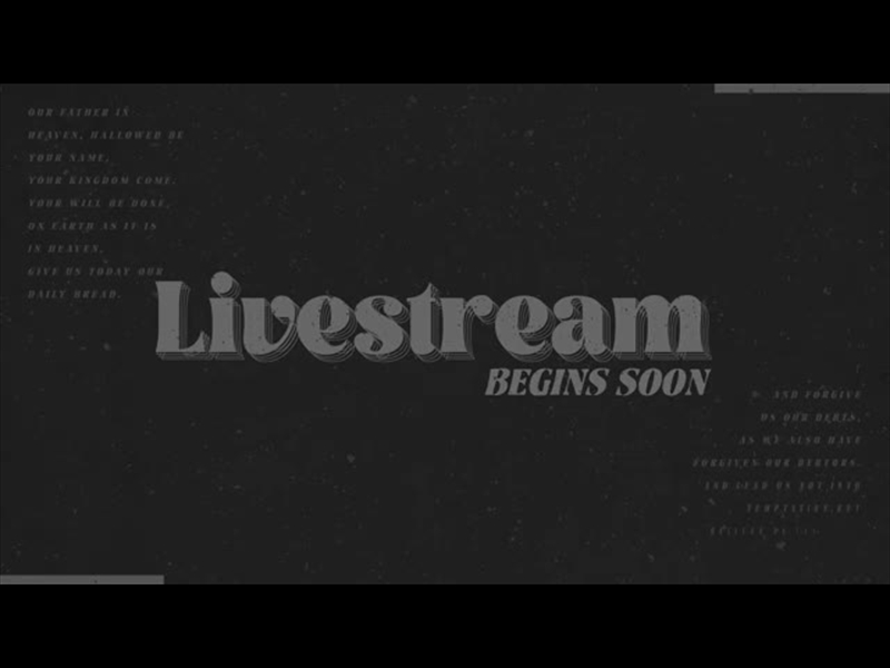OUR FATHER: THE LORD'S PRAYER LIVESTREAM MOTION