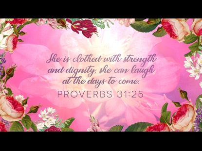 WOMEN'S MINISTRY PROVERBS 31:25 MOTION