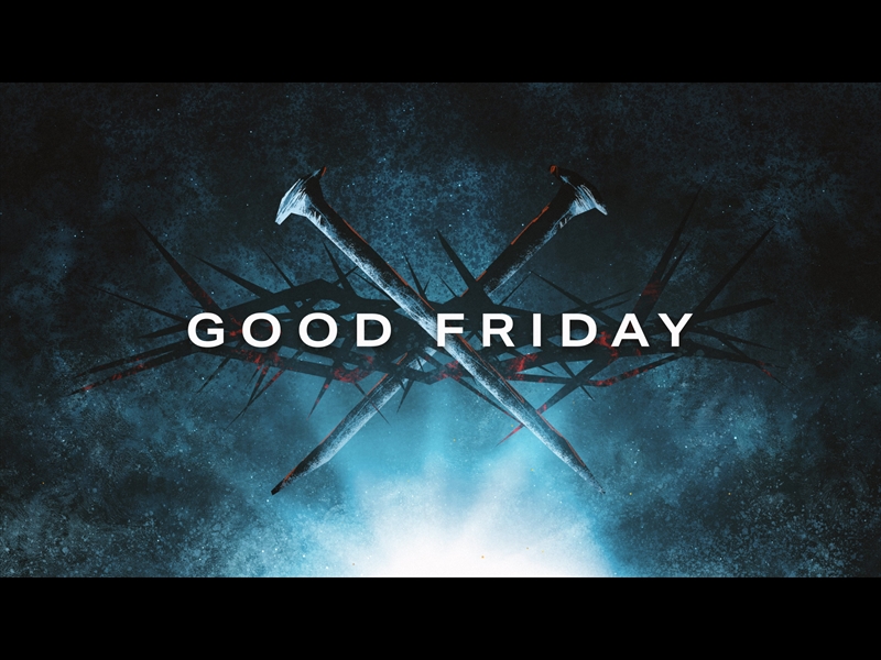 EASTER RISEN: GOOD FRIDAY 01