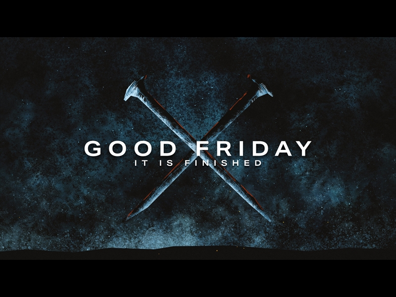 EASTER RISEN: GOOD FRIDAY 02