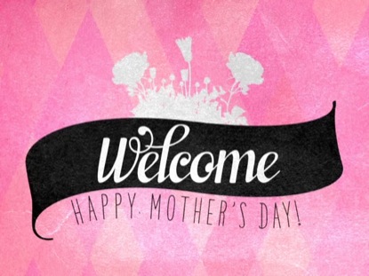 MOTHER'S DAY DIAMONDS WELCOME