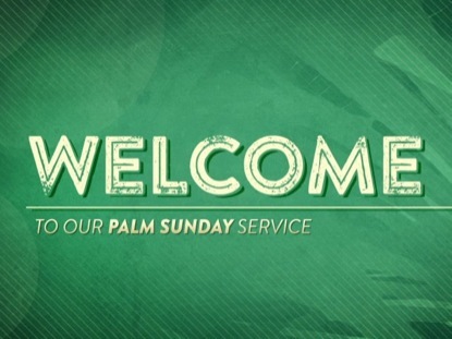 PALM SUNDAY BRANCHES WELCOME