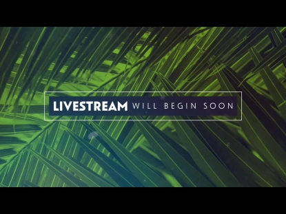 PALM SUNDAY STREAMING BEGIN SOON