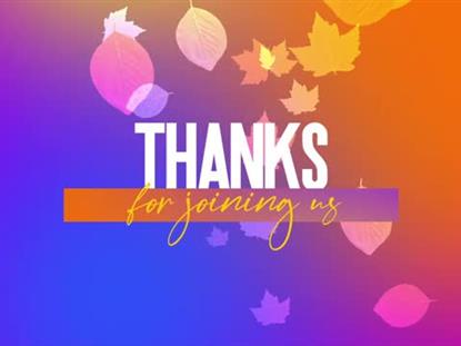 VIBRANT FALL THANKS FOR JOINING US