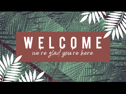 PALM SUNDAY WELCOME MOTION TITLE