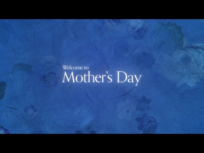 MOTHER'S DAY AT HOME WELCOME 1