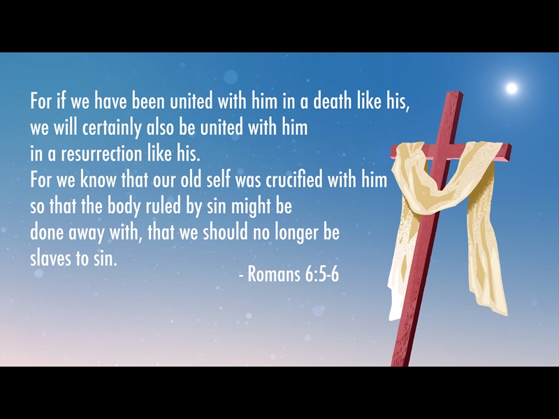 ROMANS 6:5-6 CROSS MOTION BACKGROUND