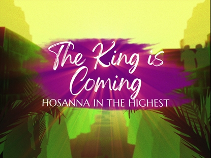 CREATION CRIES HOSANNA KING IS COMING LOOP