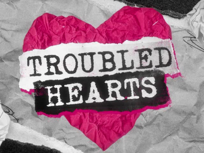 TROUBLED HEARTS