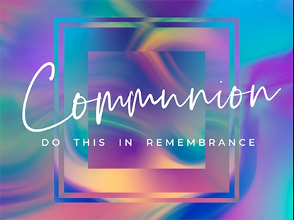 EASTER GLOW COMMUNION