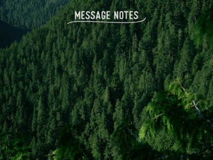 MOUNTAIN PINES MESSAGE NOTES