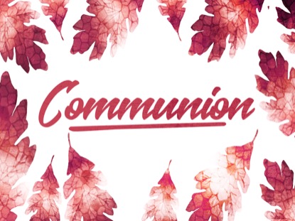 THANKSGIVING CRISP LEAVES COMMUNION MOTION