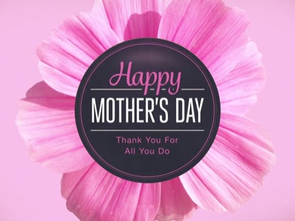 FLOWERS - HAPPY MOTHER'S DAY