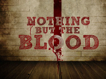 NOTHING BUT THE BLOOD