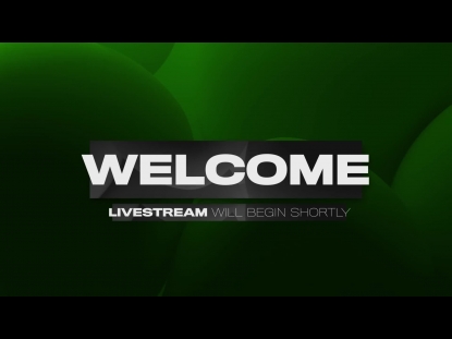 LIVESTREAM WELCOME LIVESTREAM BEGINS SHORTLY GREEN
