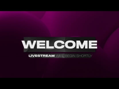LIVESTREAM WELCOME LIVESTREAM BEGINS SHORTLY PURPLE