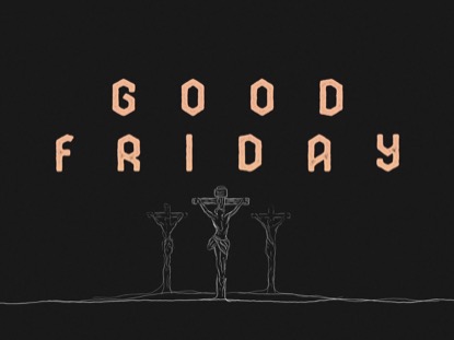 WERE YOU THERE GOOD FRIDAY
