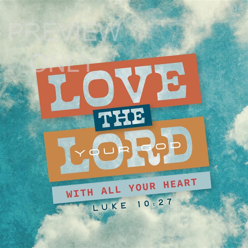 LOVE THE LORD YOUR GOD WITH ALL YOUR HEART: SOCIAL GRAPHIC TITLE