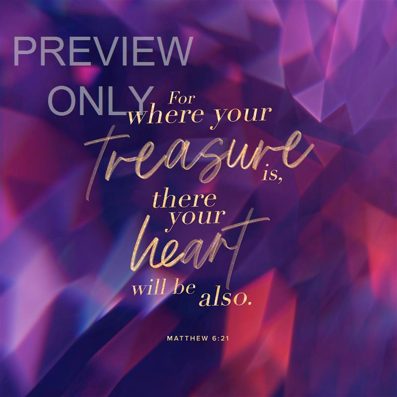 LIVING CRYSTAL MATHEW 6:21