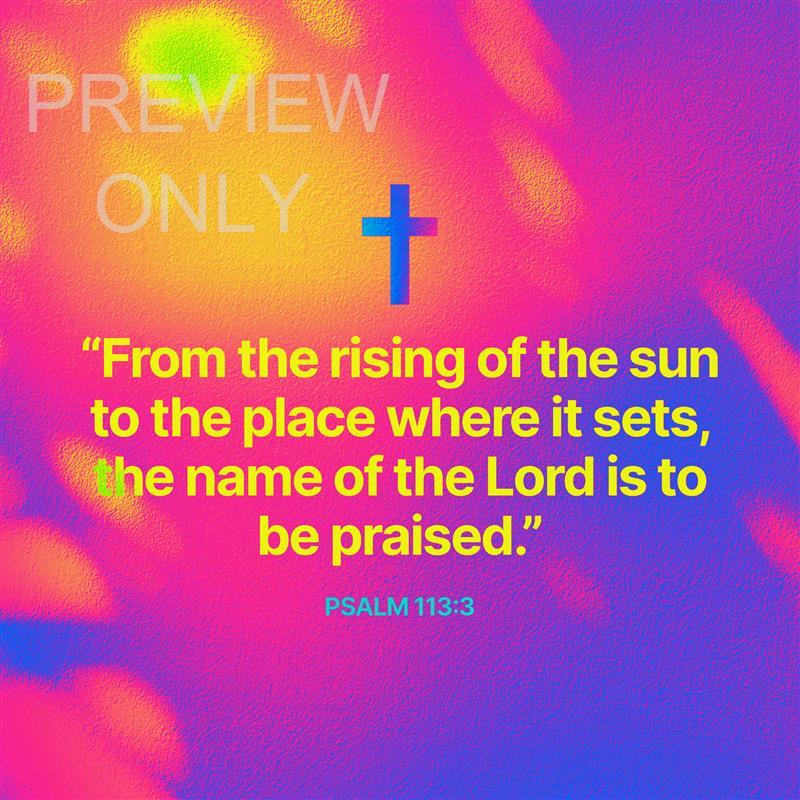 VIBRANT CROSSES PSALM 113:3