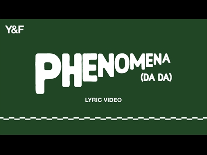 PHENOMENA (DA DA) LYRIC VIDEO