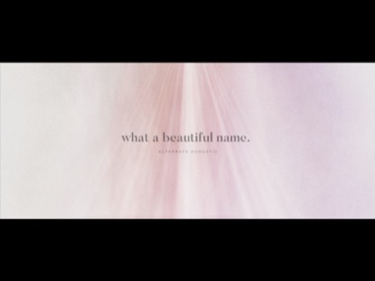 WHAT A BEAUTIFUL NAME (ALTERNATE ACOUSTIC)