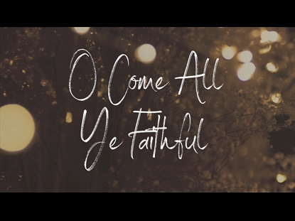 O COME ALL YE FAITHFUL