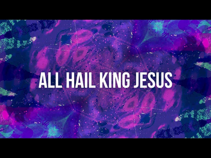 ALL HAIL KING JESUS