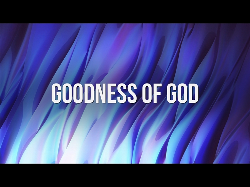 GOODNESS OF GOD