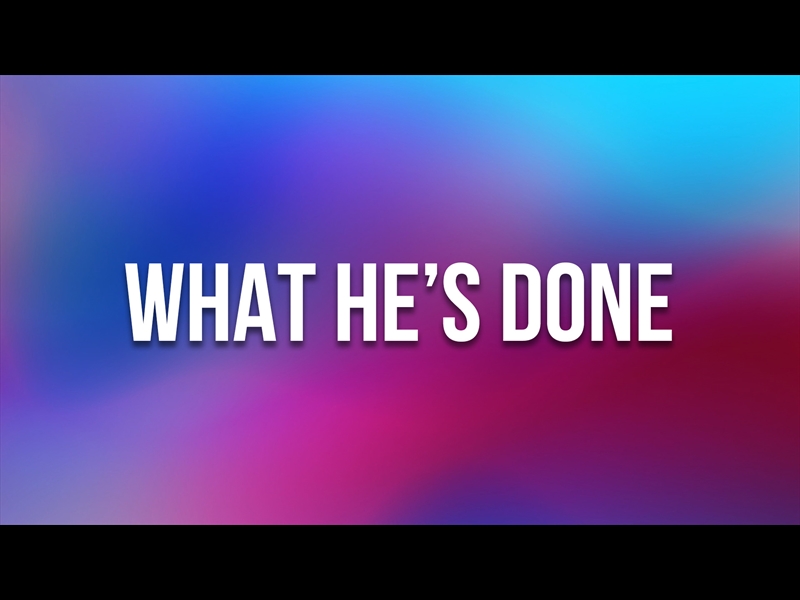 WHAT HE'S DONE