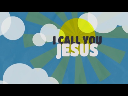 I CALL YOU JESUS
