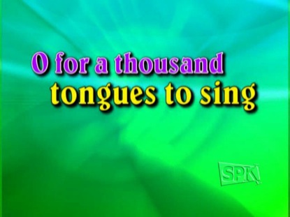 O FOR A THOUSAND TONGUES