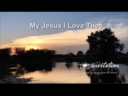 MY JESUS I LOVE THEE