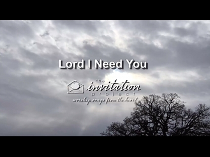 LORD I NEED YOU