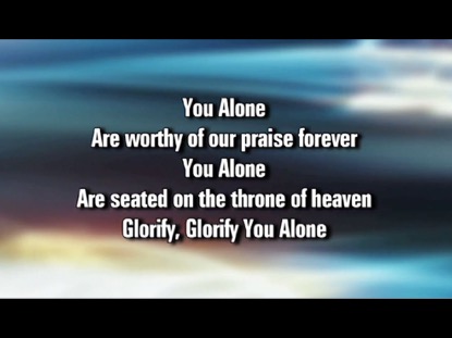 GLORIFY YOU ALONE