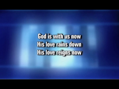 GOD IS WITH US NOW