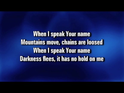 WHEN I SPEAK YOUR NAME