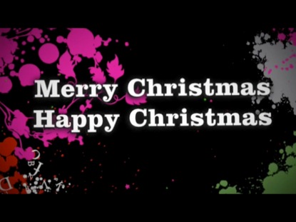 MERRY CHRISTMAS, HAPPY CHRISTMAS 