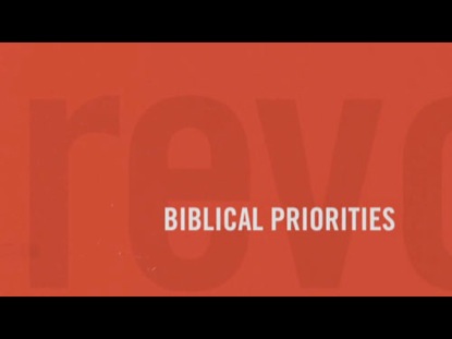 REVOLUTIONARY PARENTING 3: BIBLICAL PRIORITIES