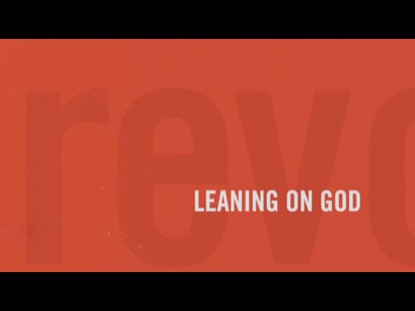 REVOLUTIONARY PARENTING 8: LEANING ON GOD