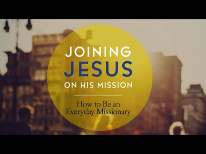 JOINING JESUS ON HIS MISSION : SESSION 2