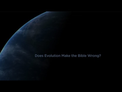 DOES EVOLUTION MAKE THE BIBLE WRONG