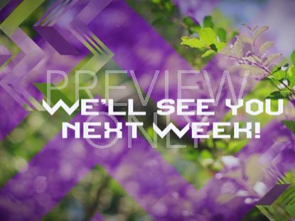 NATURE WE'LL SEE YOU NEXT WEEK 