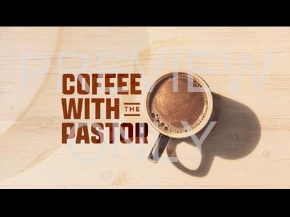 COFFEE WITH PASTOR