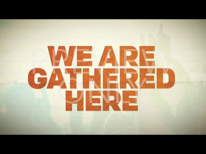 WE ARE GATHERED HERE TITLE STILL
